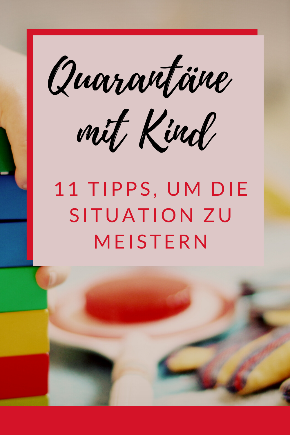 Quarantäne mit Kind, Kinder zu Hause, Coronavirus, Schulschließung, Kitaschließung, Schule und Kita zu, Kinder den ganzen Tag zu Hause, Kinder zu Hause, Betreuungsideen, Aktivitäten mit Kind